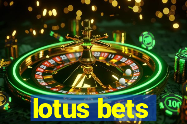 lotus bets